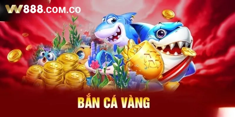 Bắn cá vàng - Đổi thưởng cực lớn liền tay