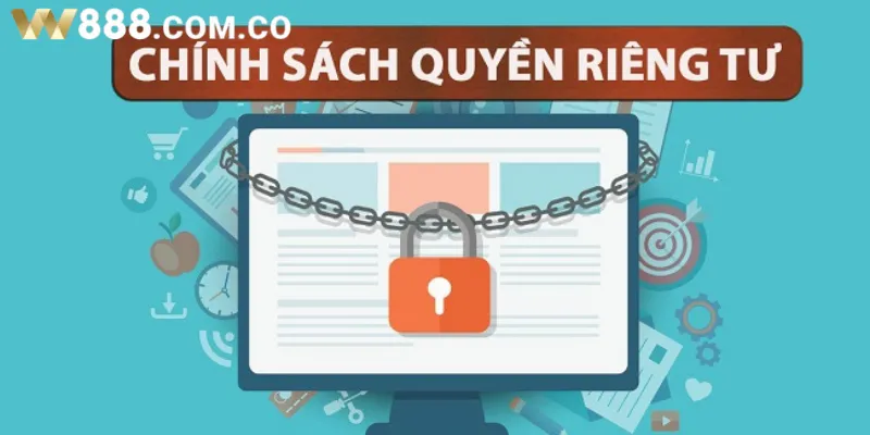 Tìm hiểu đôi nét về quyền riêng tư W88