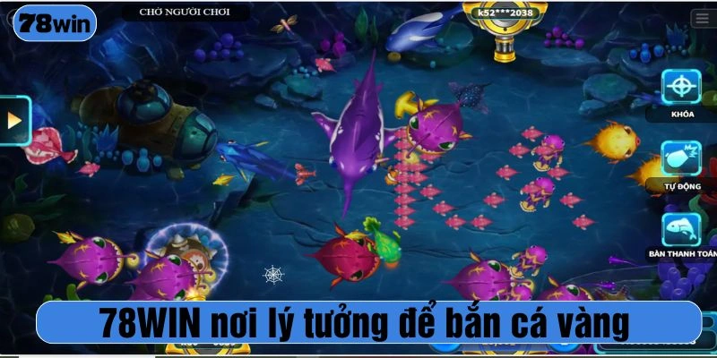 78WIN nơi lý tưởng để bắn cá vàng