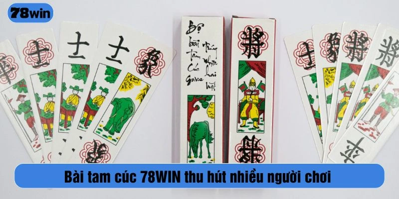 Bài tam cúc 78WIN thu hút nhiều người chơi