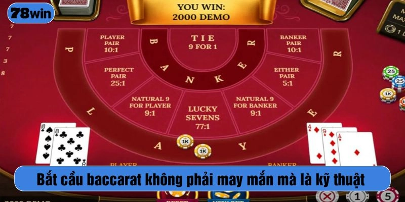 Bắt cầu baccarat không phải may mắn mà là kỹ thuật