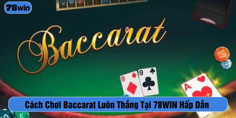 cách chơi baccarat luôn thắng