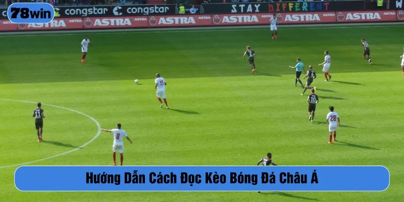 Cách đọc kèo bóng đá châu Á được nhiều nhà cái áp dụng