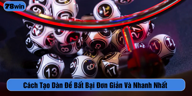 Cách tạo dàn đề bất bại đơn giản và nhanh nhất