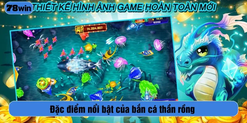 Đặc điểm nổi bật của bắn cá thần rồng