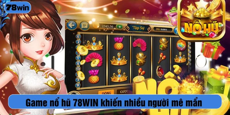 Game nổ hũ 78WIN khiến nhiều người mê mẩn