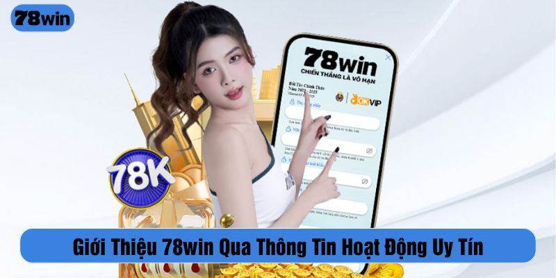 Giới thiệu 78WIN với là địa chỉ với thông tin hoạt động uy tín