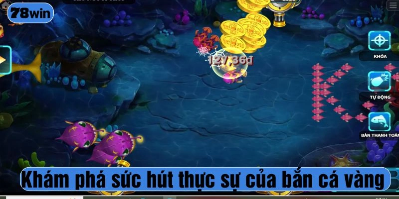 Khám phá sức hút thực sự của bắn cá vàng