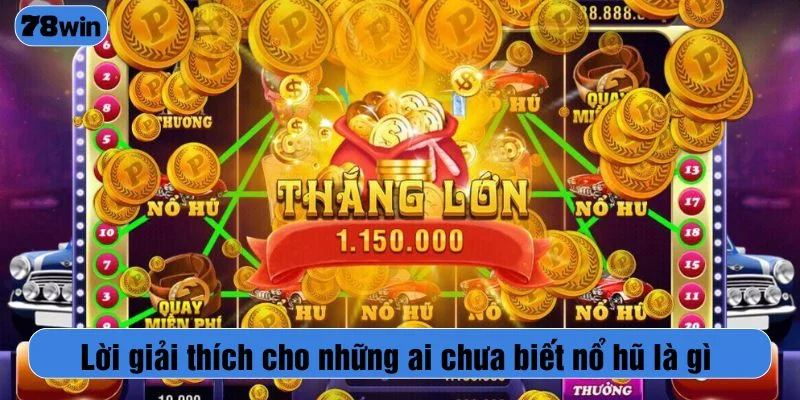 Lời giải thích cho những ai chưa biết nổ hũ là gì