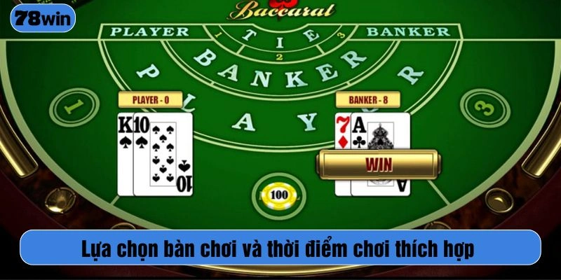 Lựa chọn bàn chơi và thời điểm chơi thích hợp