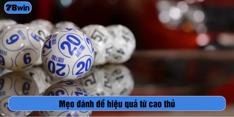 Mẹo đánh đề hiệu quả từ cao thủ