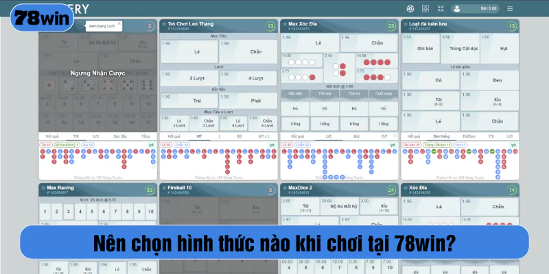 Nên chọn hình thức nào khi chơi tại 78win?