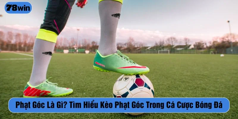 Phạt góc là gì