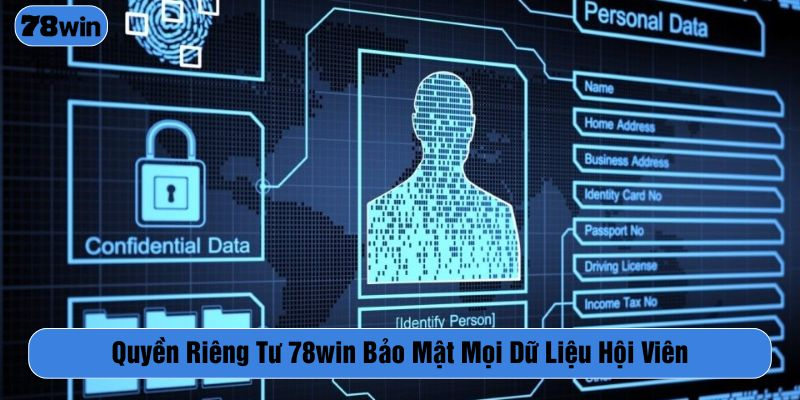 Nhà cái 78WIN bảo vệ mọi thông tin thành viên, đảm bảo riêng tư