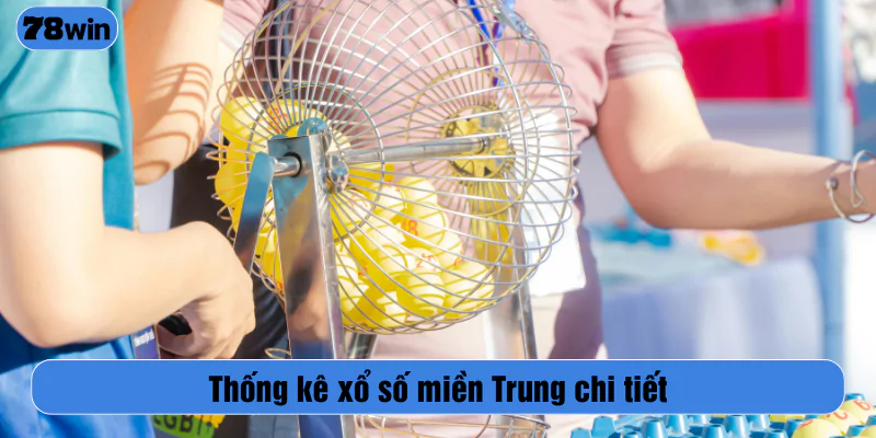 Thống kê xổ số miền Trung chi tiết