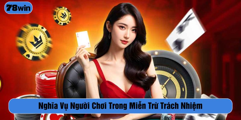 Nghĩa vụ quan trọng của hội viên khi tham gia cá cược tại 78WIN