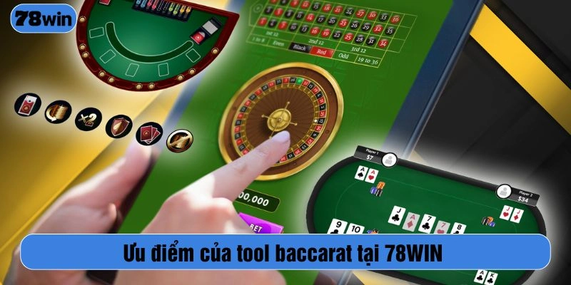 Ưu điểm của tool baccarat tại 78WIN