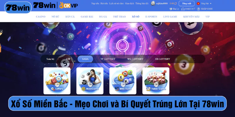 Xổ số miền Bắc - Mẹo chơi và bí quyết trúng lớn tại 78win